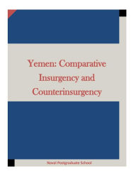 Title: Yemen: Comparative Insurgency and Counterinsurgency, Author: Penny Hill Press