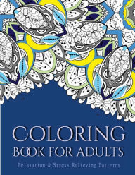 Title: Coloring Books For Adults 2: Coloring Books for Grownups: Stress Relieving Patterns, Author: Tanakorn Suwannawat