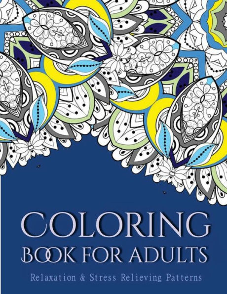 Coloring Books For Adults 2: Coloring Books for Grownups: Stress Relieving Patterns