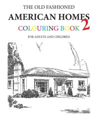 Title: The Old Fashioned American Homes Colouring Book 2, Author: Hugh Morrison