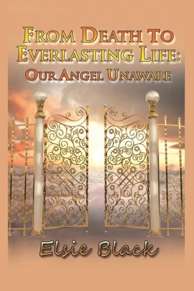 From Death to Everlasting Life: Our Angel Unaware