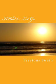 Title: I Had to Let Go, Author: Precious Swain