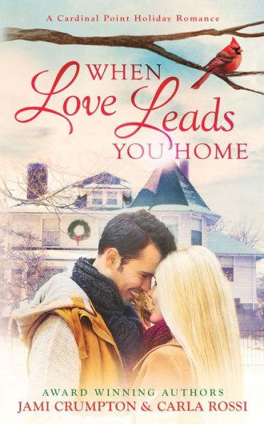 When Love Leads You Home: A Cardinal Point Holiday Romance