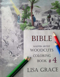Title: Bible Master Artist Woodcuts Coloring Book For Adults #4, Author: Lisa Grace