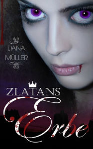 Title: Zlatans Erbe, Author: Dana Mïller