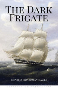 Title: The Dark Frigate, Author: Charles Boardman Hawes