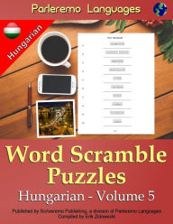 Title: Parleremo Languages Word Scramble Puzzles Hungarian - Volume 5, Author: Erik Zidowecki