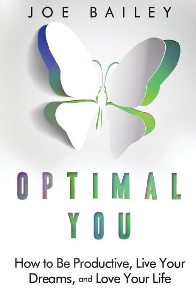 Optimal You: How to Be Productive, Live Your Dreams, and Love Life