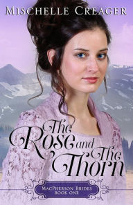 Title: The Rose and The Thorn, Author: Mischelle Creager