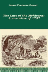 Title: The Last of the Mohicans; A narrative of 1757, Author: James Fenimore Cooper