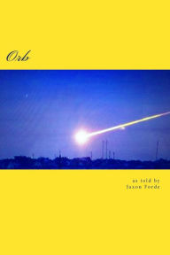 Title: Orb: as told by Jaxon Forde, Author: Dean Elliott Case
