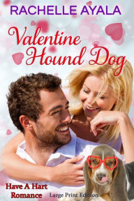 Title: Valentine Hound Dog (Large Print Edition): The Hart Family, Author: Rachelle Ayala