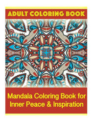 Title: Adult Coloring Book: Mandala Coloring Book for Inner Peace & Inspiration, Author: Coco Porter
