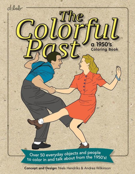 The Colorful Past: A 1950's Coloring Book: Everyday objects and people to color in and talk about from the 1950's!