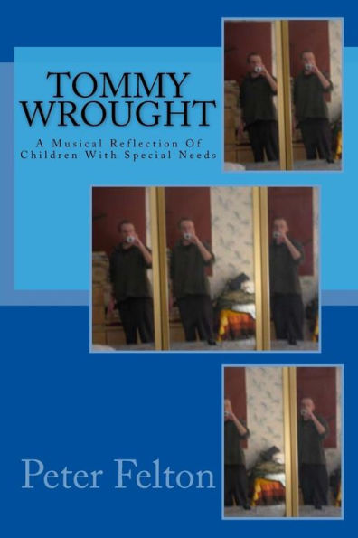 Tommy Wrought: A Musical Reflection Of Children With Special Needs