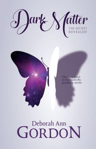 Title: Dark Matter: The Secret Revealed, Author: Deborah Ann Gordon