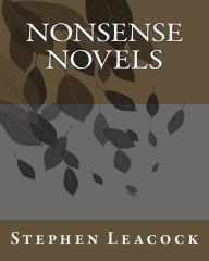 Title: Nonsense Novels, Author: Stephen Leacock