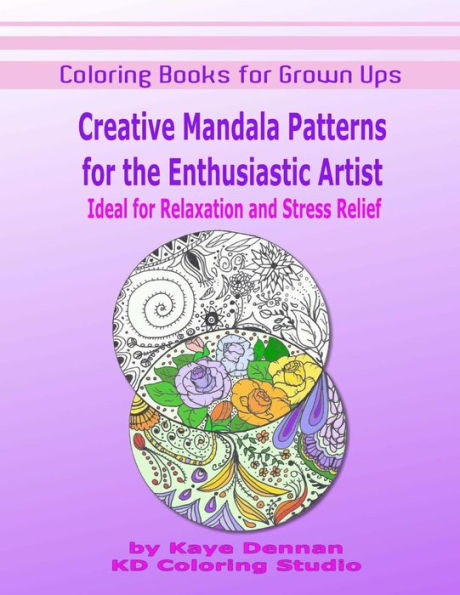 Coloring Books for Grown Ups: Creative Mandala Patterns: For the Enthusiastic Artist, Ideal for Relaxation and Stress Relief