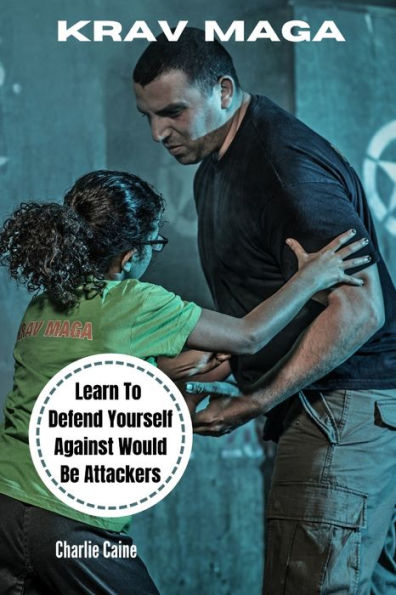 Krav Maga: Learn How To Defend Yourself From Would-be Attackers