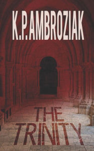 Title: The Trinity, Author: K. P. Ambroziak
