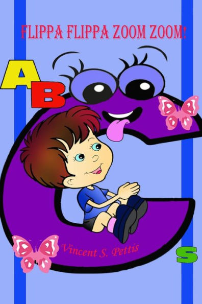 Flippa Flippa Zoom Zoom!: ABCs (Color Edition)