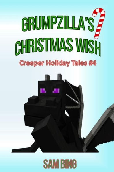 Grumpzilla's Christmas Wish: Creeper Holiday Tales Book 4