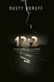 Title: 12: 2: It's Never Too Late To Change, Author: Rusty Boruff