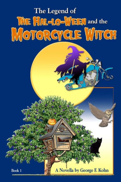 The Legend of "The Hal-lo-Ween and the Motorcycle Witch": A Novella by George F. Kohn