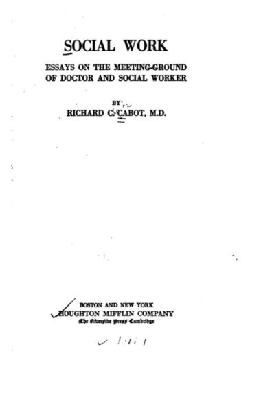 Social work, essays on the meeting-ground of doctor and social worker