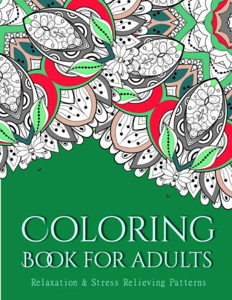 Coloring Books For Adults 16: Coloring Books for Adults: Stress Relieving Patterns