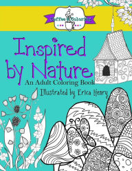 Title: Inspired by Nature: An Adult Coloring Book, Author: Erica Henry