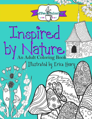 Download Inspired By Nature An Adult Coloring Book By Erica Henry Paperback Barnes Noble