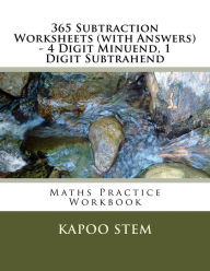 Title: 365 Subtraction Worksheets (with Answers) - 4 Digit Minuend, 1 Digit Subtrahend: Maths Practice Workbook, Author: Kapoo Stem