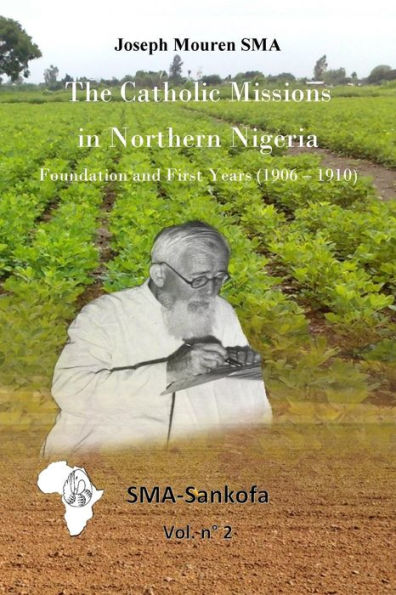 The Catholic Missions in Northern Nigeria: Foundation and First Years (1906 - 1910)