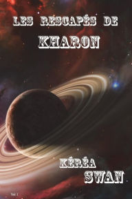 Title: Les rescapés de KHARON, Author: Kerea Swan