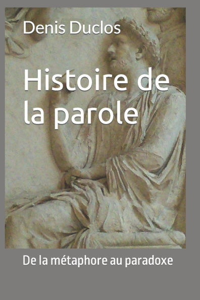 Histoire de la parole: De la métaphore au paradoxe
