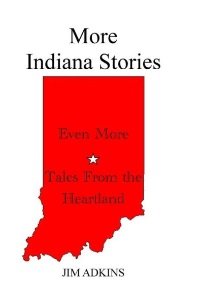 More Indiana Stories: Stories from the Heartland