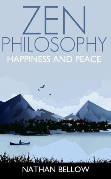 Zen Philosophy: A Practical Guide to Happiness and Peace: Mind: Meditation