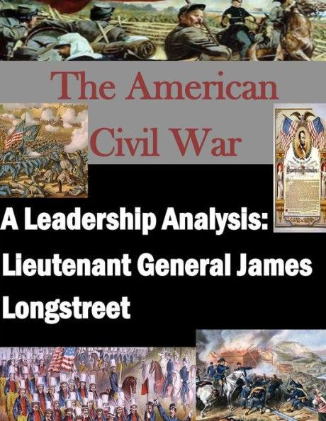 A Leadership Analysis: Lieutenant General James Longstreet