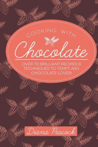 Title: Cooking with Chocolate, Author: Diana Mary Peacock