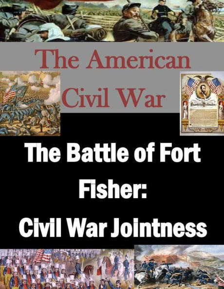 The Battle of Fort Fisher: Civil War Jointness