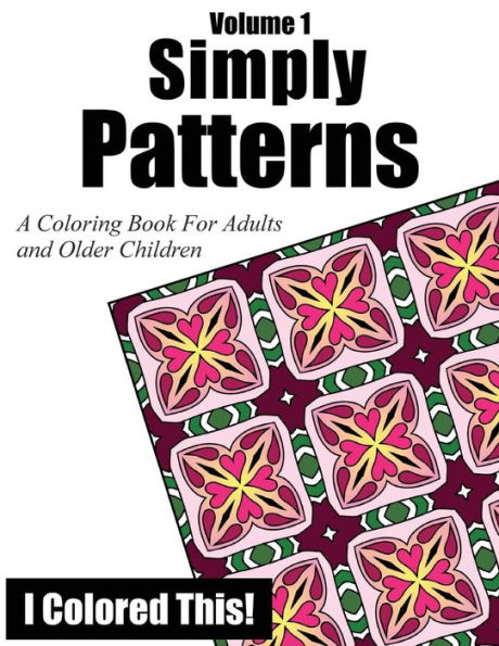 Simply Patterns Volume 1: A Coloring Book for Adults and Older Children