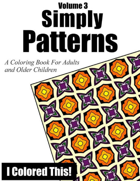 Simply Patterns Volume 3: A Coloring Book for Adults and Older Children