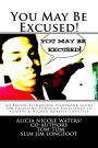 You May Be Excused!: An Excuse Eliminator Handbook Guide for Excelling Through Excellence to Achieve a Higher Quality Lifestyle