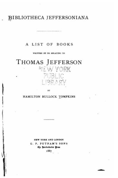 Bibliotheca Jeffersoniana, a list of books written by or relating to Thomas Jefferson