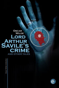 Title: Lord Arthur Savile's crime and other tales, Author: Oscar Wilde