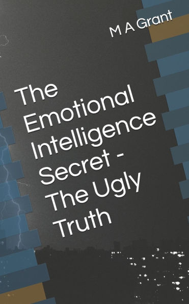 The Emotional Intelligence Secret - The Ugly Truth