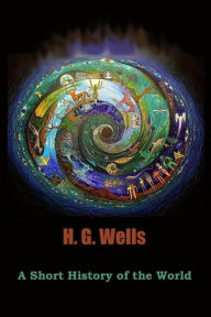 Title: A Short History of the World, Author: H. G. Wells