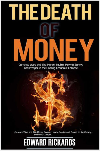 The Death of Money: How to Survive in Economic Collapse and to Start a New Debt Free Life (dollar collapse, prepping, death of dollar, debt free, how to get out of debt)