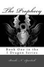 The Prophecy: Book One in the I Dragon series